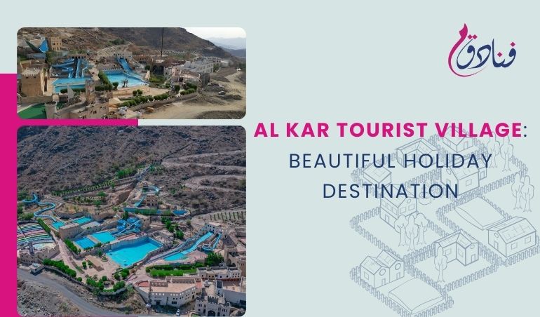 Al Kar Tourist Village: Beautiful Holiday Destination