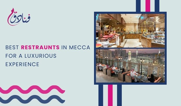 Best Restraunts In Mecca For A Luxurious Experience
