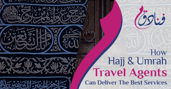 How Hajj And Umrah Travel Agents Can Deliver The Best Services
